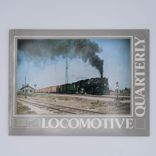 Locomotive Quarterly Volume IV Issue 4, Summer 1981