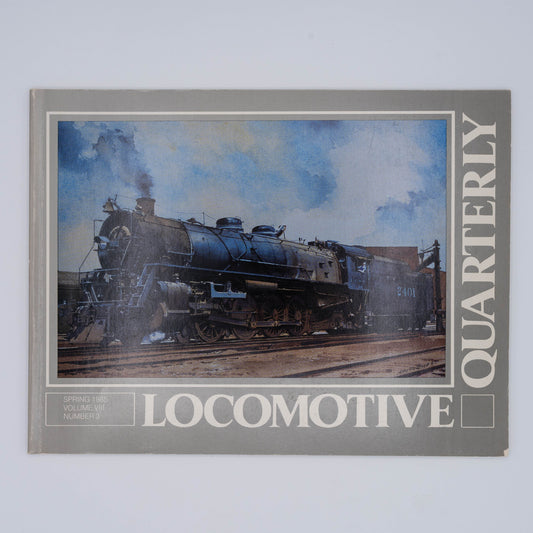 Locomotive Quarterly Volume VIII Issue 3, Spring 1985
