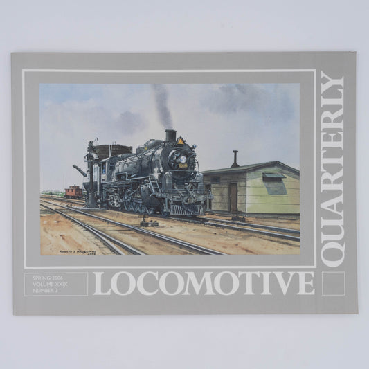Locomotive Quarterly Volume XXIX Issue 3, Spring 2006