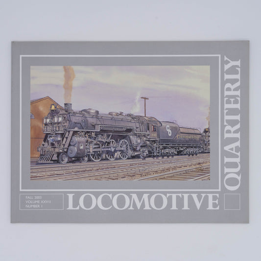 Locomotive Quarterly Volume XXVII Issue 1, Fall 2003