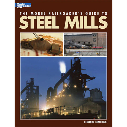 The Model Railroader's Guide to Steel Mills