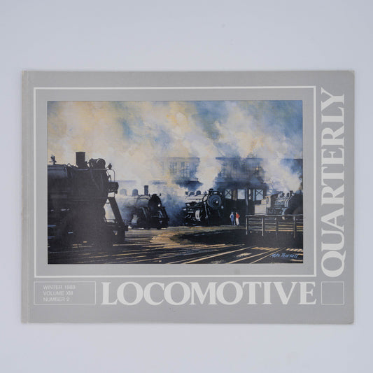 Locomotive Quarterly Volume XIII Issue 2, Winter 1989