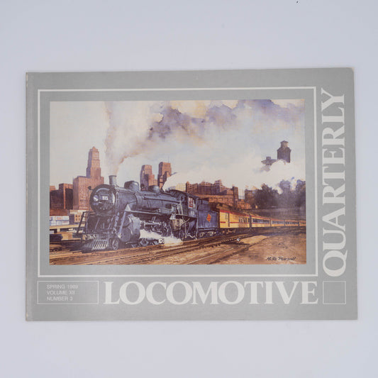 Locomotive Quarterly Volume XII Issue 3, Spring 1989