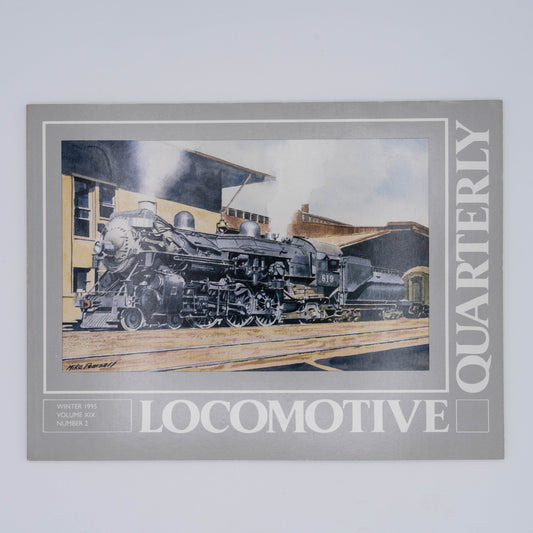Locomotive Quarterly Volume XIX Issue 2, Winter 1995