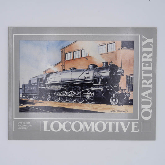 Locomotive Quarterly Volume XVIII Issue 3, Spring 1995
